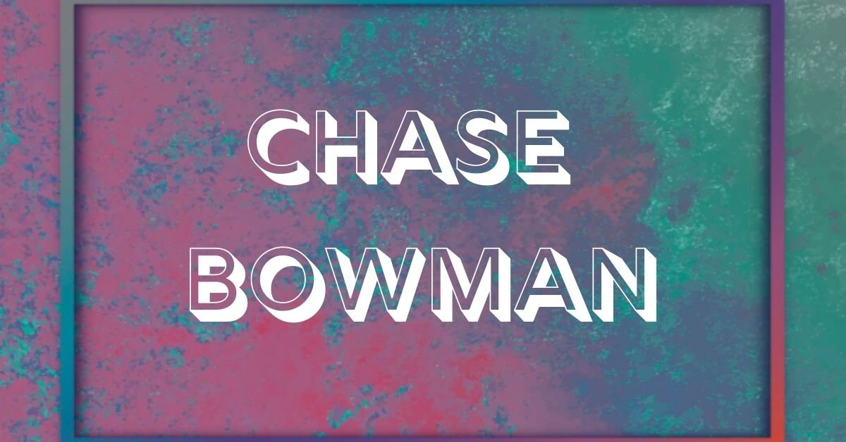 Chase bowman