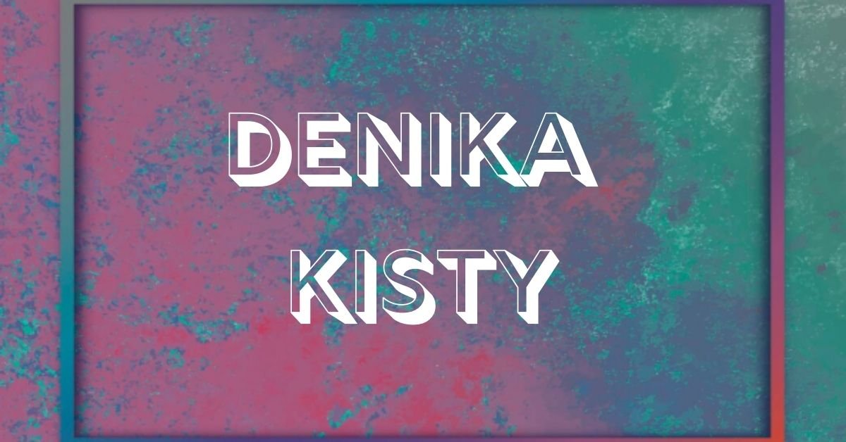 Denika kisty
