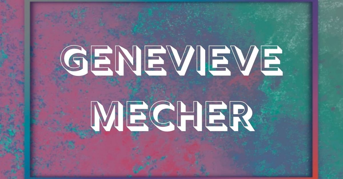 Genevieve mecher