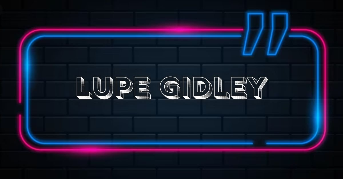 lupe Gidley