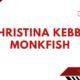 Christina kebbit monkfish