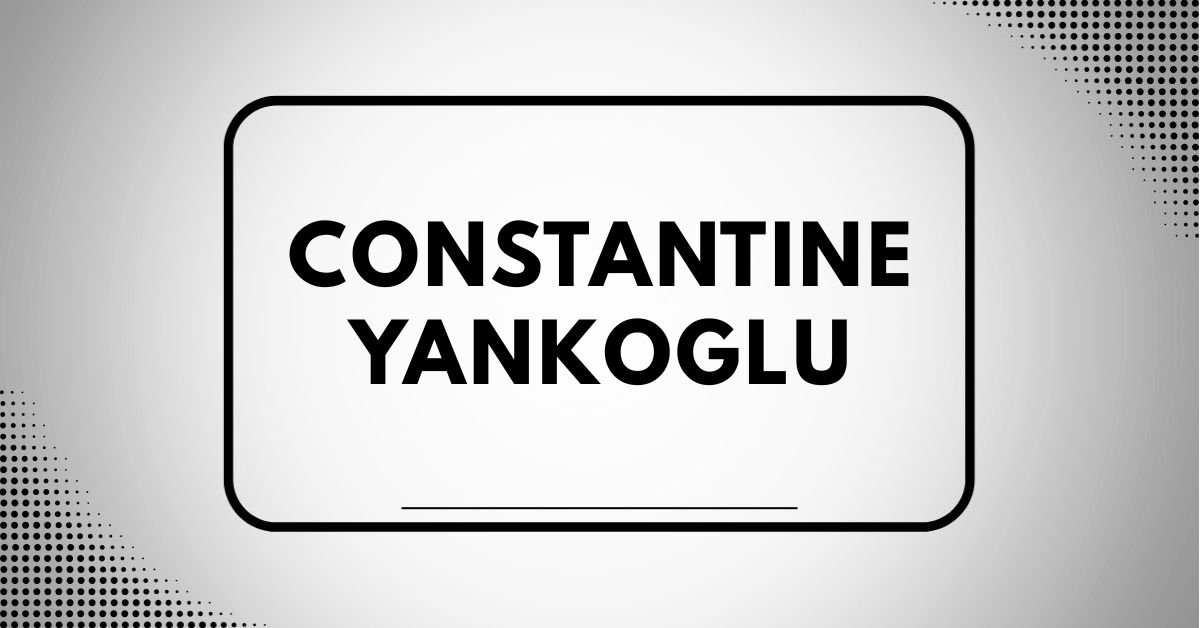 Constantine yankoglu