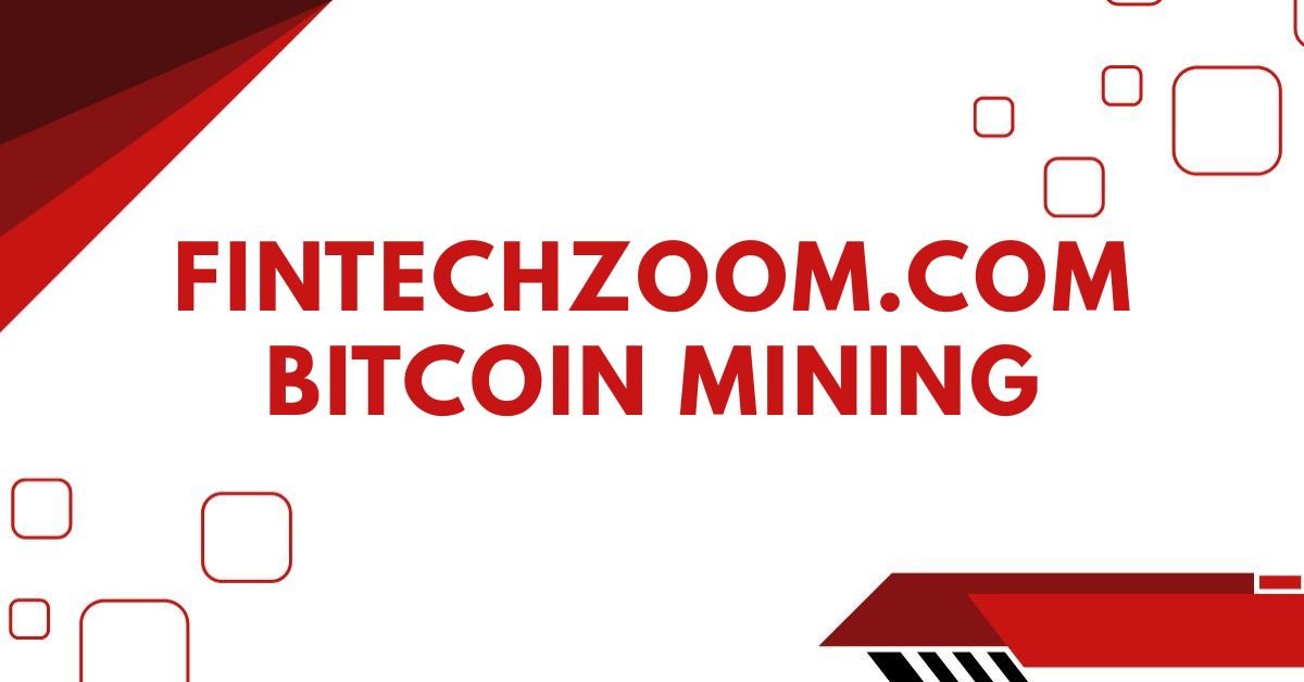 Fintechzoom.com bitcoin mining