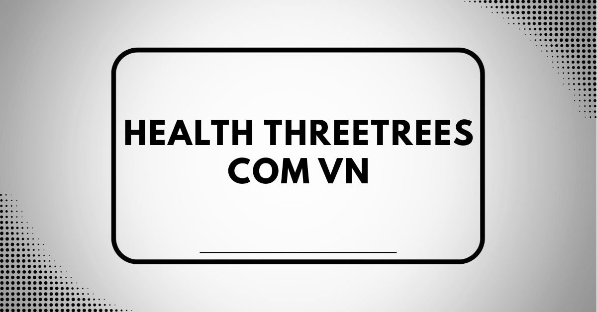 Health threetrees com vn