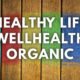Healthy life wellhealthorganic