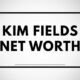 Kim fields net worth