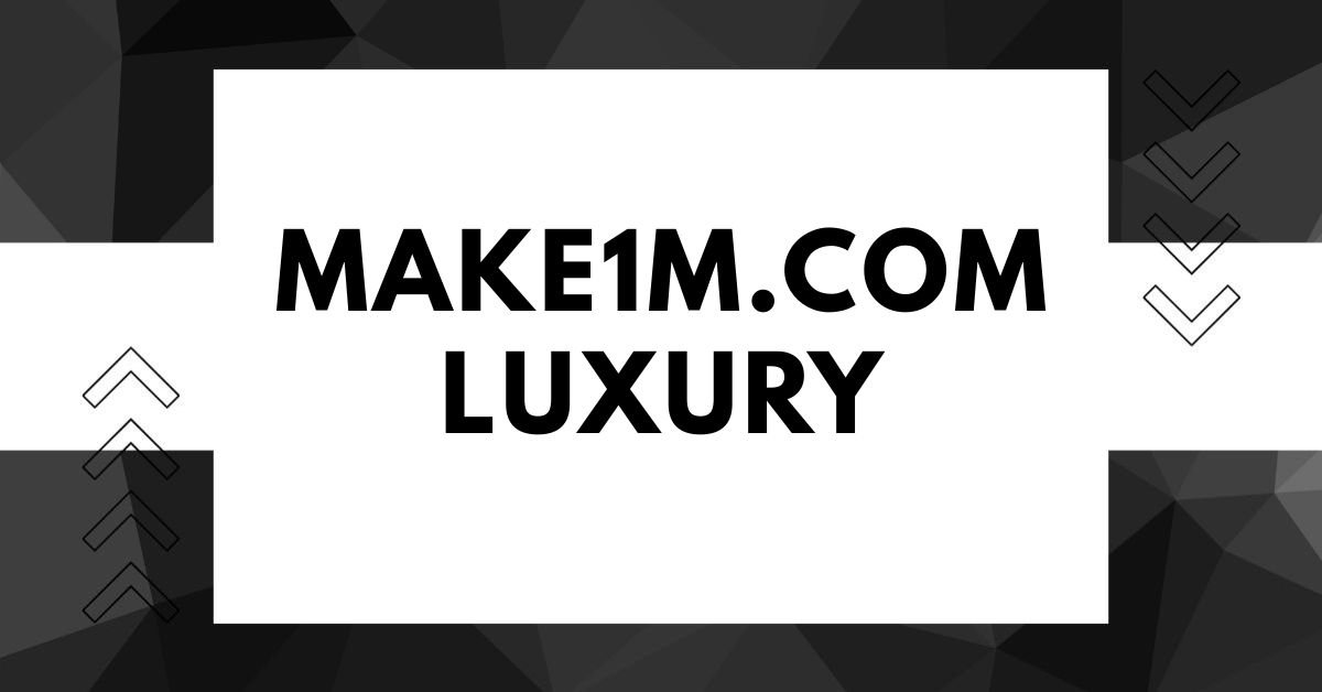 Make1m.com luxury