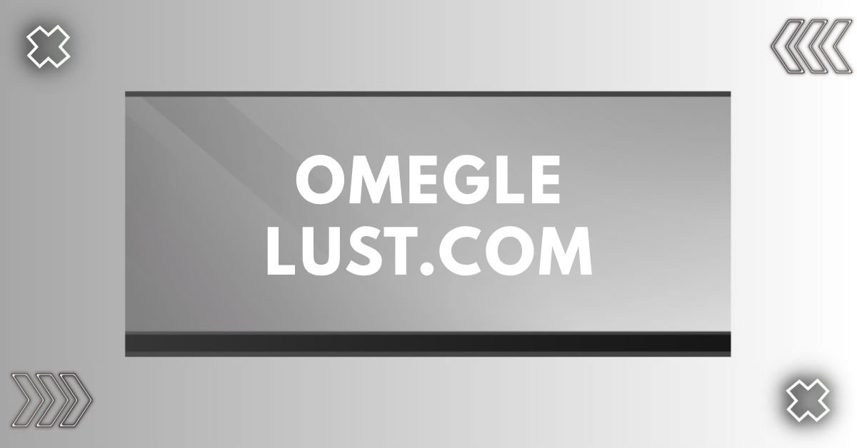 Omegle lust.com