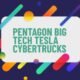Pentagon big tech tesla cybertrucks