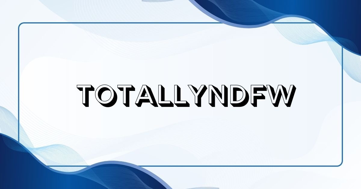 Totallyndfw