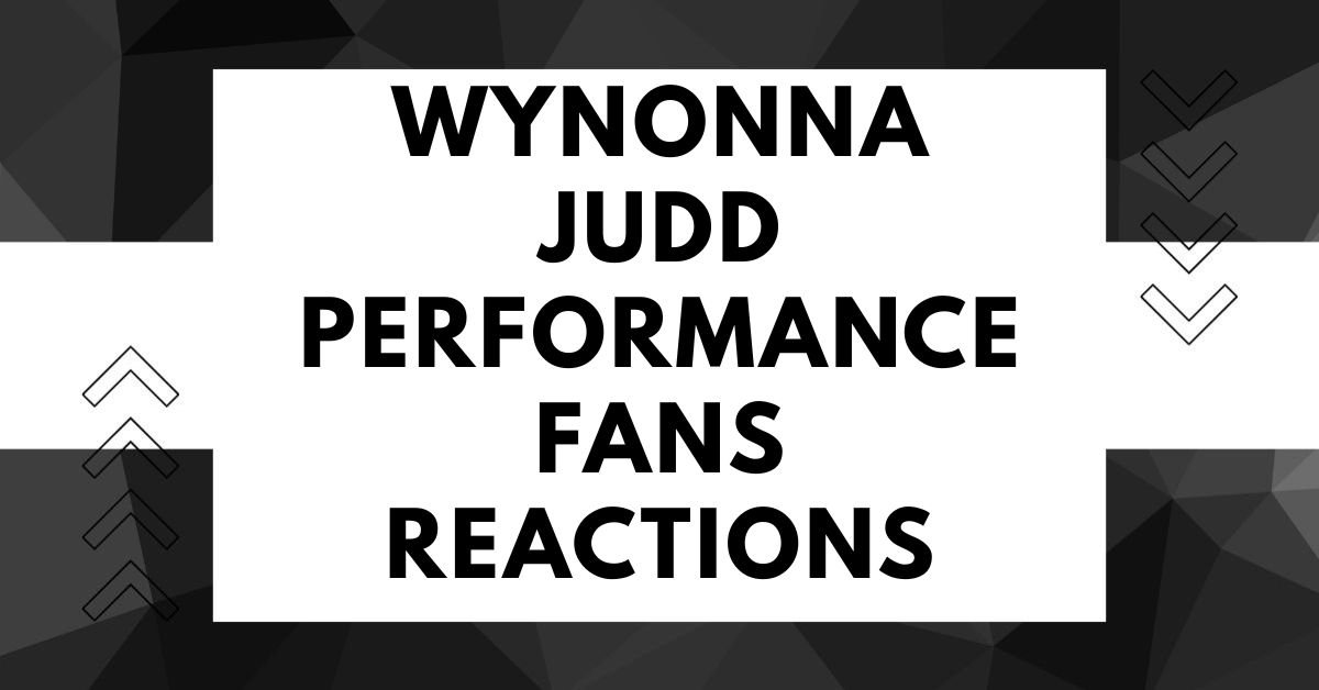 Wynonna judd performance fans reactions