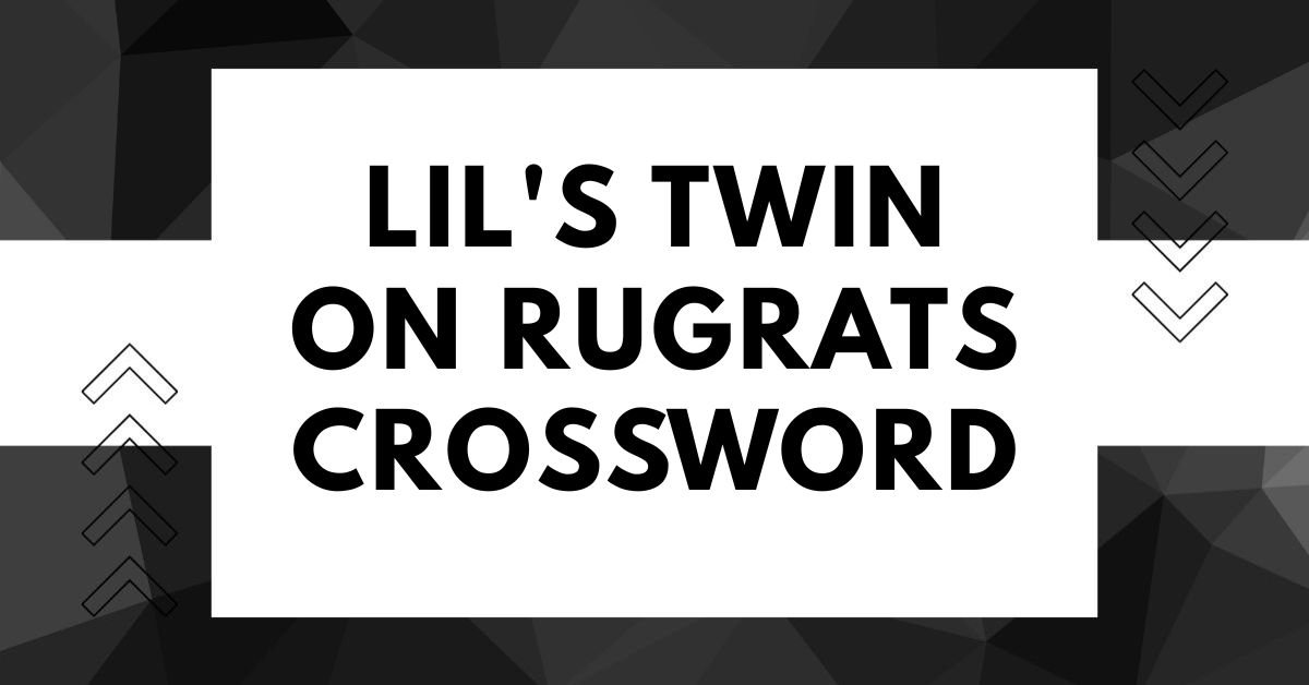 lil's twin on rugrats crossword
